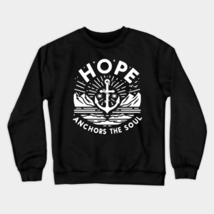 Hope Anchors the Soul Crewneck Sweatshirt