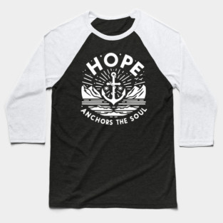 Hope Anchors the Soul Baseball T-Shirt