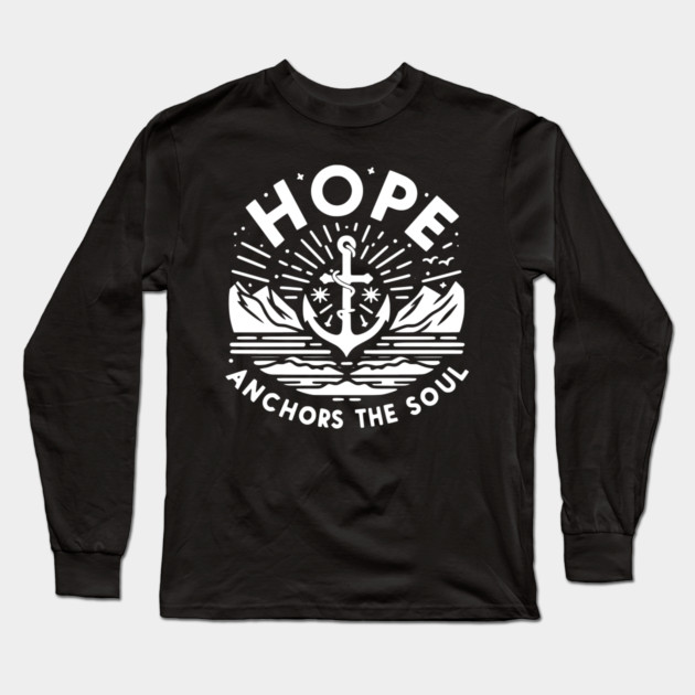 Hope Anchors the Soul Long Sleeve T-Shirt by Frank Ring