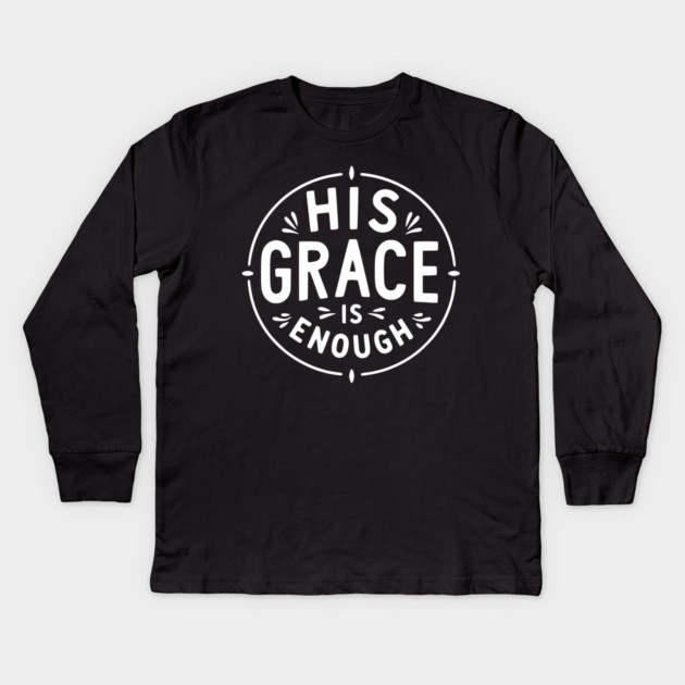 His Grace is Enough Kids Long Sleeve T-Shirt by Frank Ring