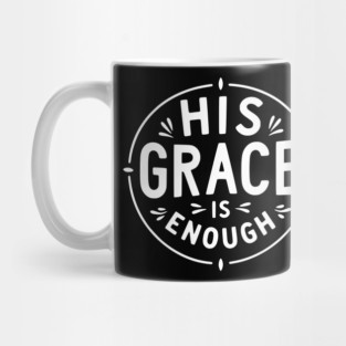 His Grace is Enough Mug