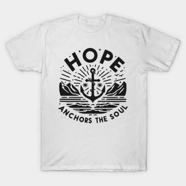 Hope Anchors the Soul T-Shirt by Frank Ring