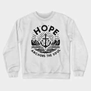 Hope Anchors the Soul Crewneck Sweatshirt