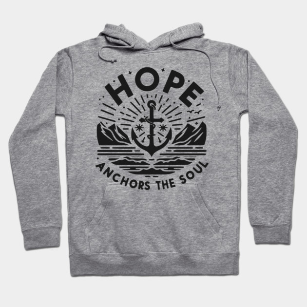Hope Anchors the Soul Hoodie by Frank Ring