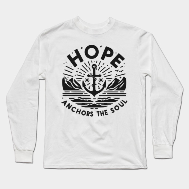 Hope Anchors the Soul Long Sleeve T-Shirt by Frank Ring