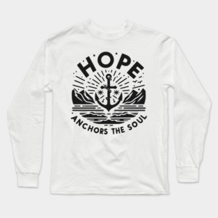 Hope Anchors the Soul Long Sleeve T-Shirt