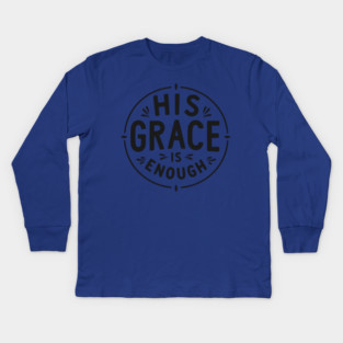 His Grace is Enough Kids Long Sleeve T-Shirt