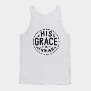 His Grace is Enough Tank Top
