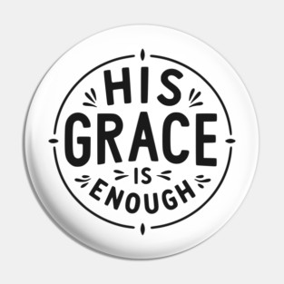 His Grace is Enough Pin