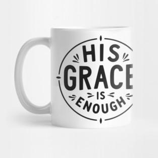 His Grace is Enough Mug