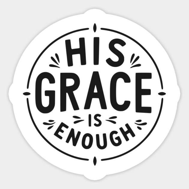 His Grace is Enough Sticker by Frank Ring