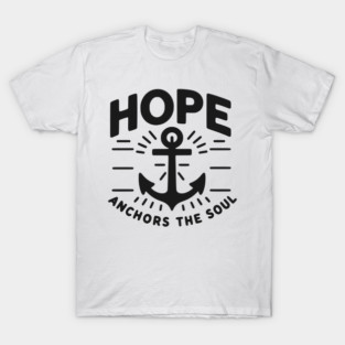 Hope Anchors the Soul T-Shirt