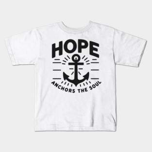 Hope Anchors the Soul Kids T-Shirt