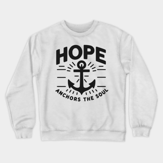 Hope Anchors the Soul Crewneck Sweatshirt by Frank Ring