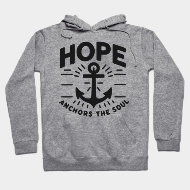 Hope Anchors the Soul Hoodie by Frank Ring