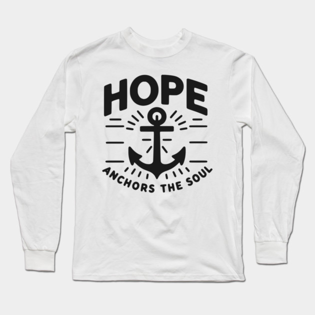 Hope Anchors the Soul Long Sleeve T-Shirt by Frank Ring