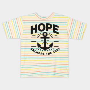 Hope Anchors the Soul Kids T-Shirt