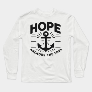 Hope Anchors the Soul Long Sleeve T-Shirt