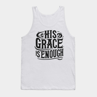 His Grace is Enough Tank Top