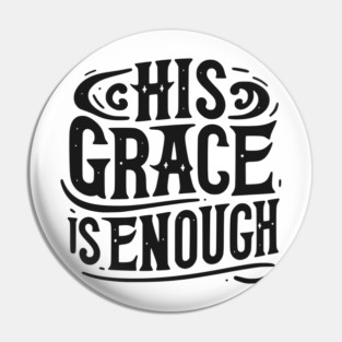 His Grace is Enough Pin