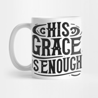His Grace is Enough Mug