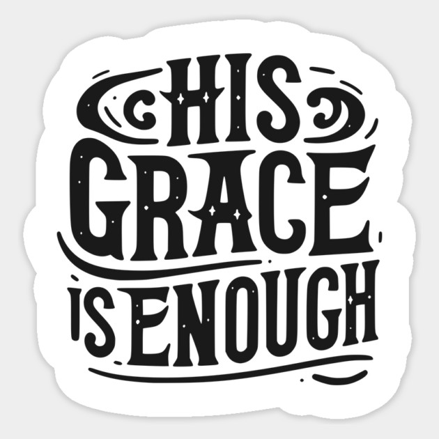 His Grace is Enough Sticker by Frank Ring
