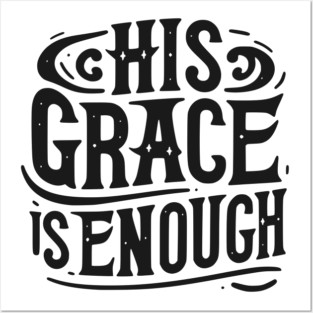 His Grace is Enough Posters and Art
