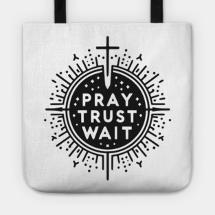 Pray Trust Wait Tote