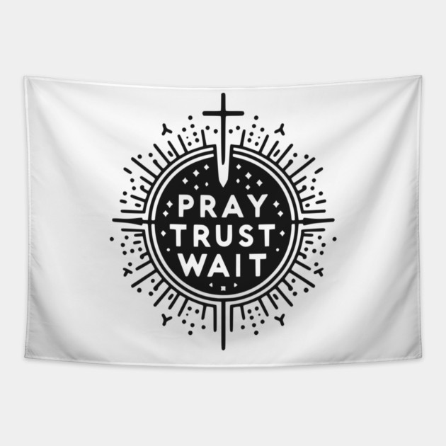 Pray Trust Wait Tapestry by Frank Ring