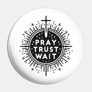 Pray Trust Wait Pin