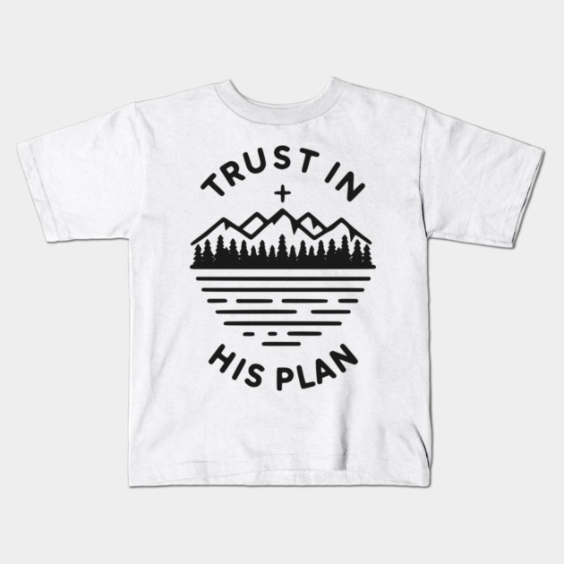 Trust in His Plan Kids T-Shirt by Frank Ring