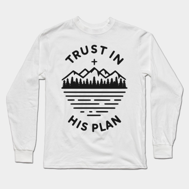 Trust in His Plan Long Sleeve T-Shirt by Frank Ring