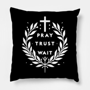 Pray Trust Wait Pillow