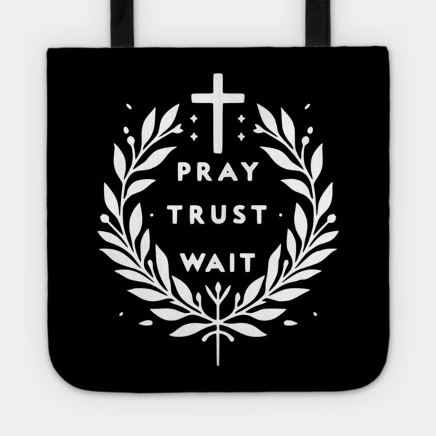 Pray Trust Wait Tote by Frank Ring