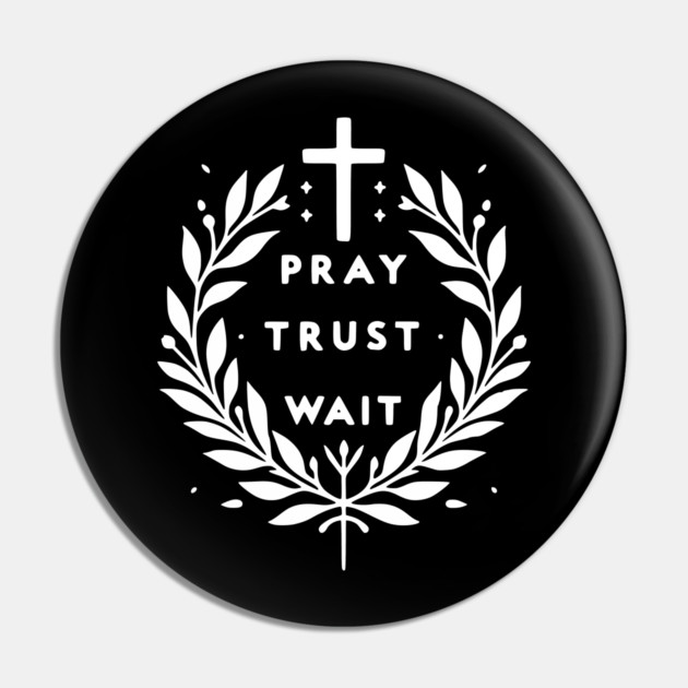 Pray Trust Wait Pin by Frank Ring
