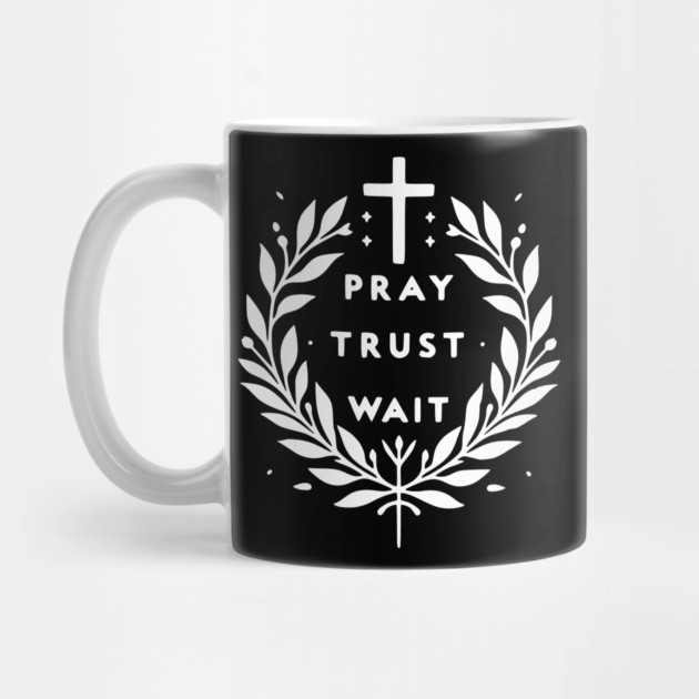 Pray Trust Wait by Frank Ring