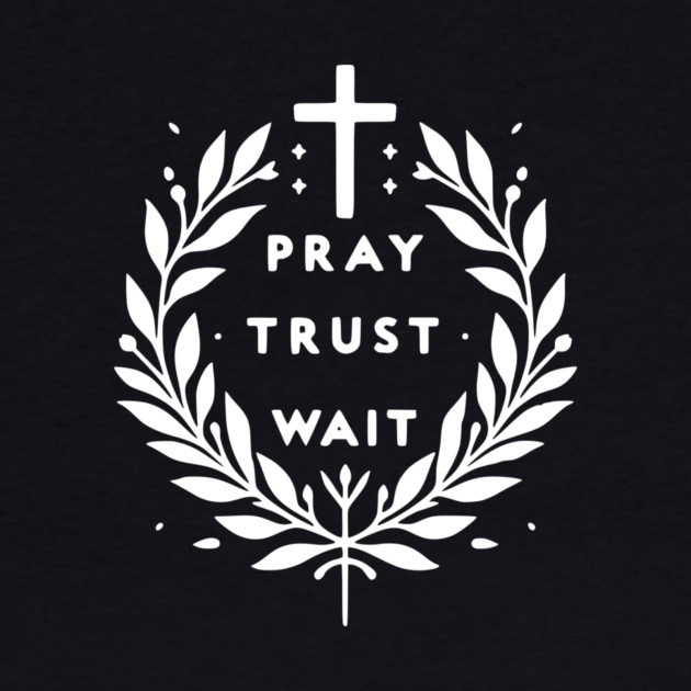 Pray Trust Wait by Frank Ring