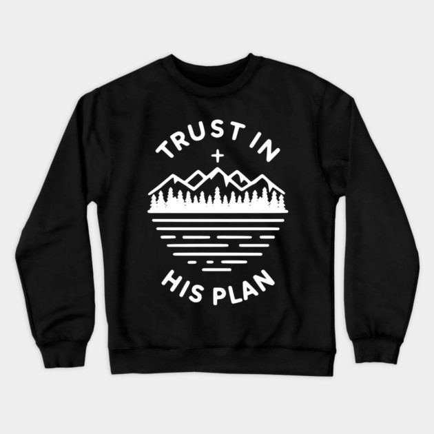 Trust in His Plan Crewneck Sweatshirt by Frank Ring