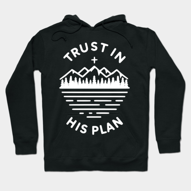 Trust in His Plan Hoodie by Frank Ring