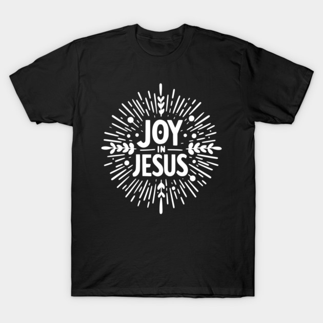 Joy in Jesus T-Shirt by Frank Ring