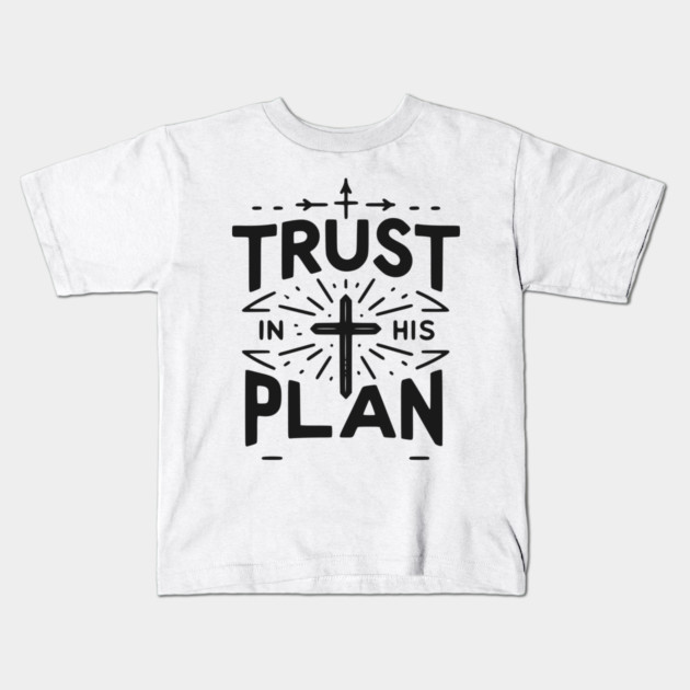 Trust in His Plan Kids T-Shirt by Frank Ring