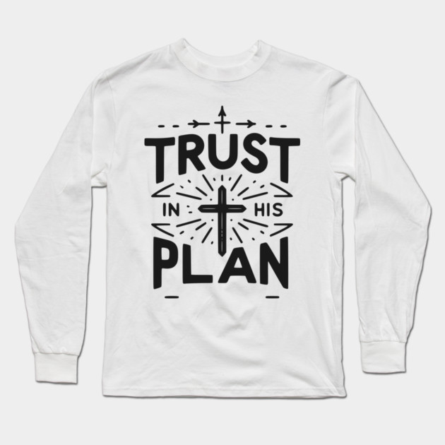 Trust in His Plan Long Sleeve T-Shirt by Frank Ring