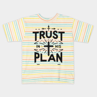 Trust in His Plan Kids T-Shirt