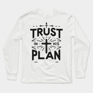 Trust in His Plan Long Sleeve T-Shirt