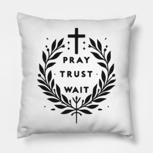 Pray Trust Wait Pillow