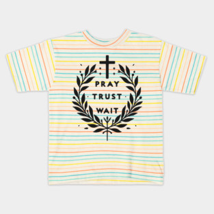 Pray Trust Wait Kids T-Shirt