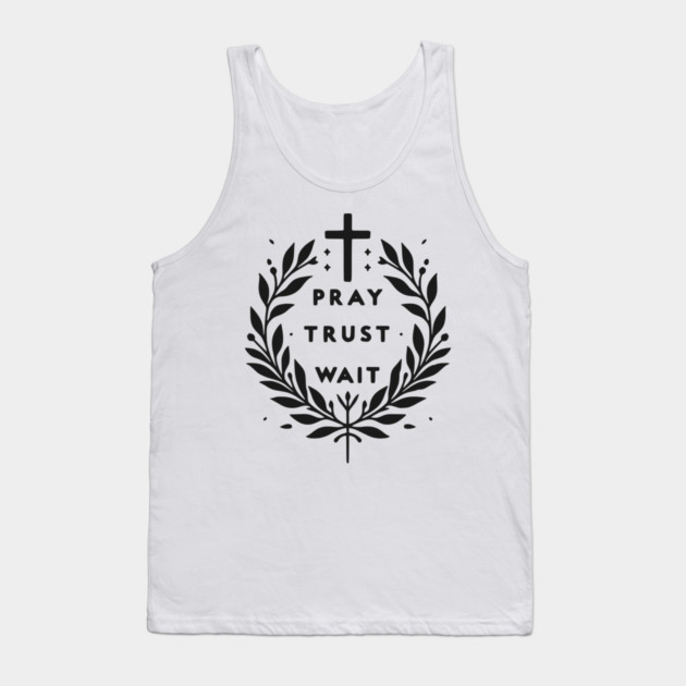Pray Trust Wait Tank Top by Frank Ring