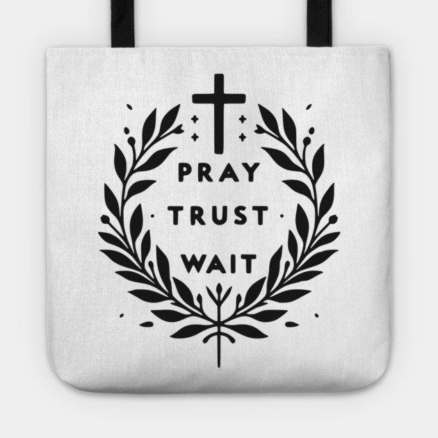 Pray Trust Wait Tote by Frank Ring