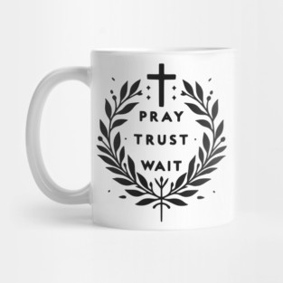 Pray Trust Wait Mug