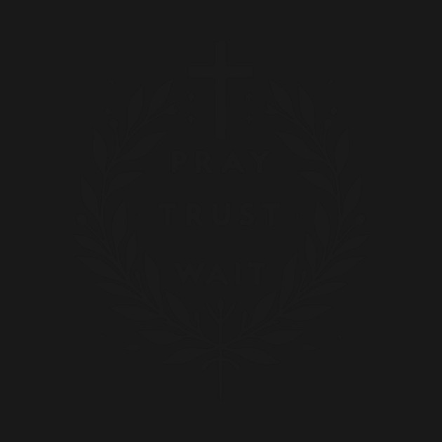 Pray Trust Wait by Frank Ring